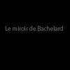 Le miroir de Bachelard